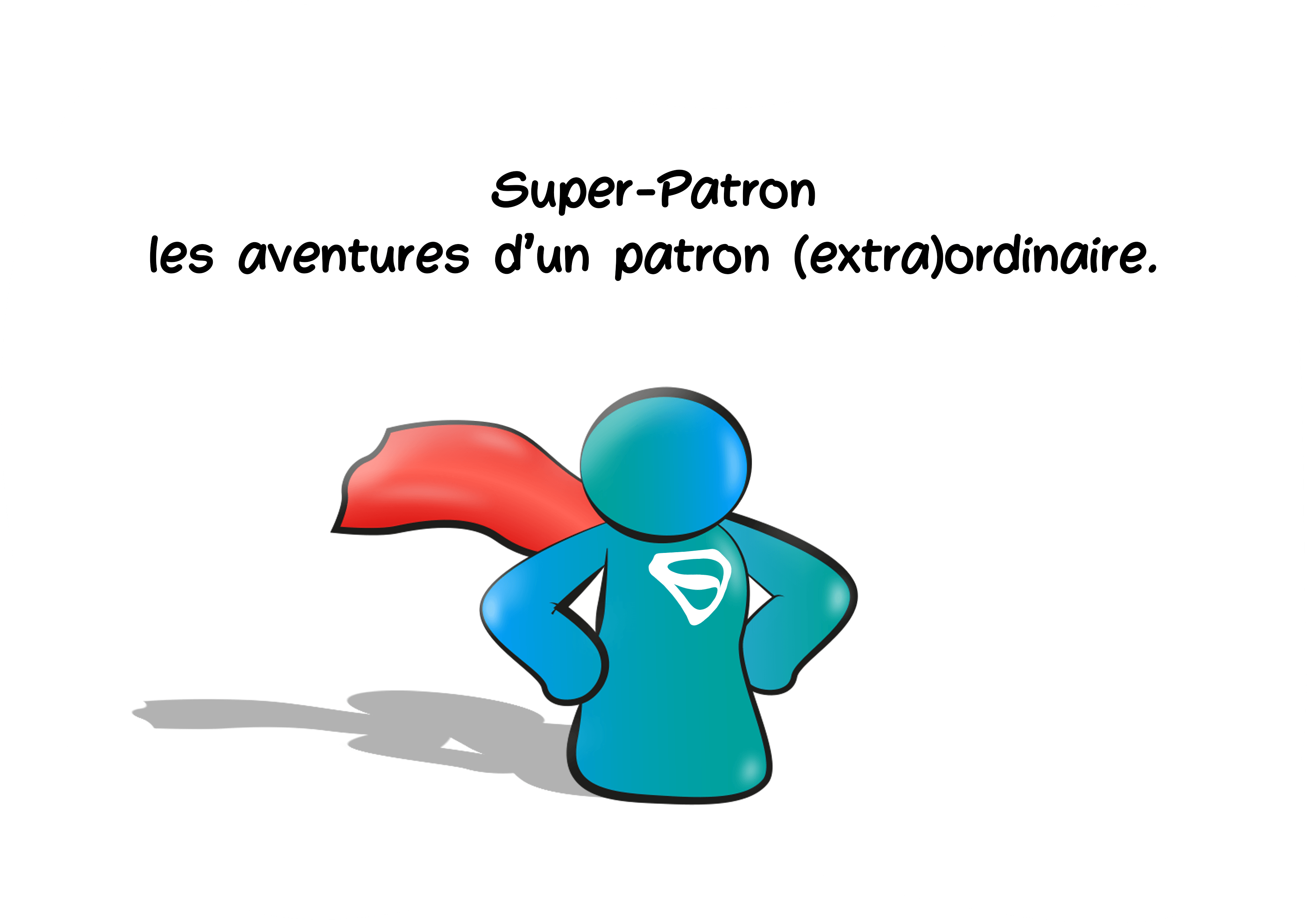 Super-Patron, les aventures d'un patron (extra)ordinaire.