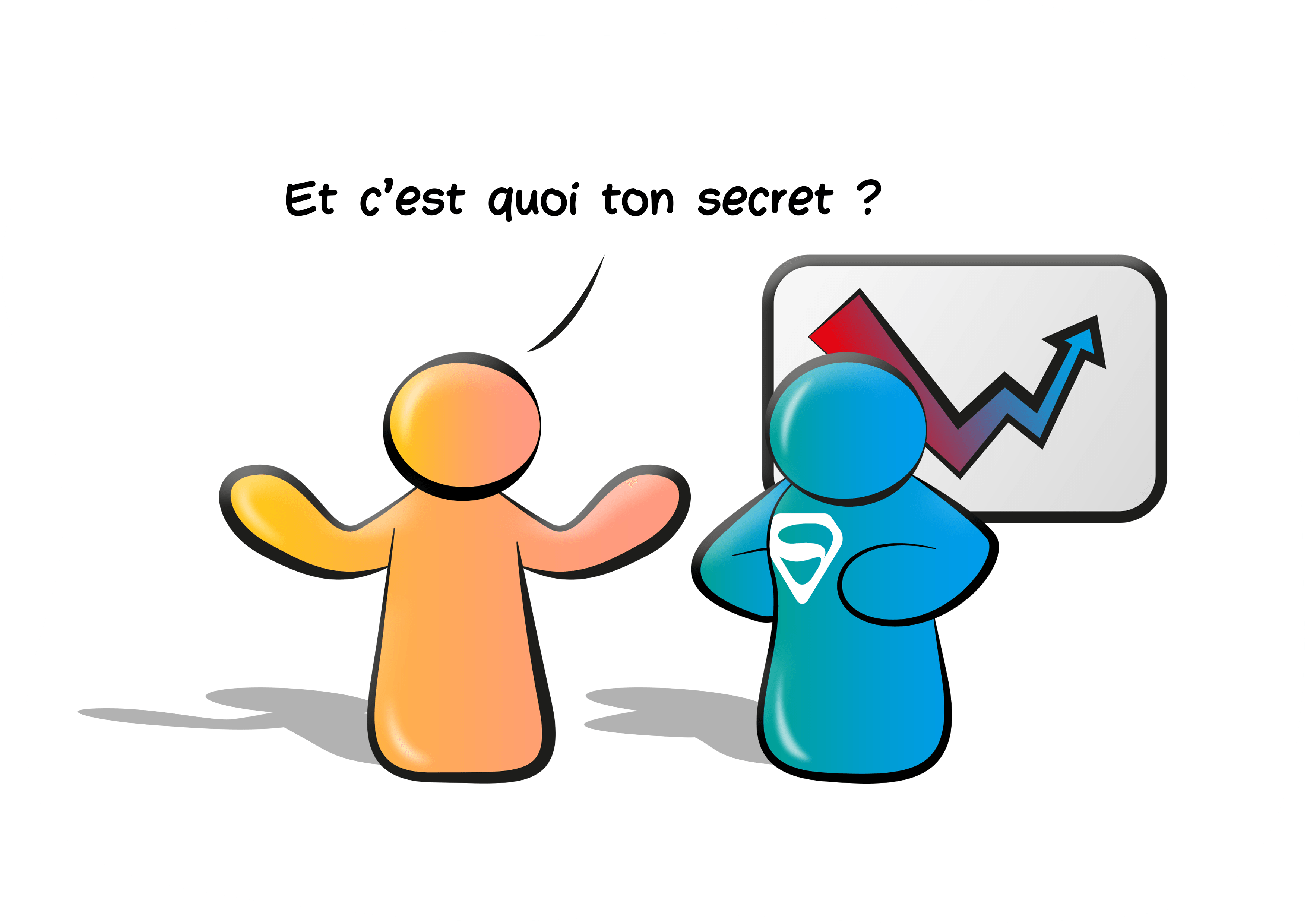 Et c'est quoi ton secret ?