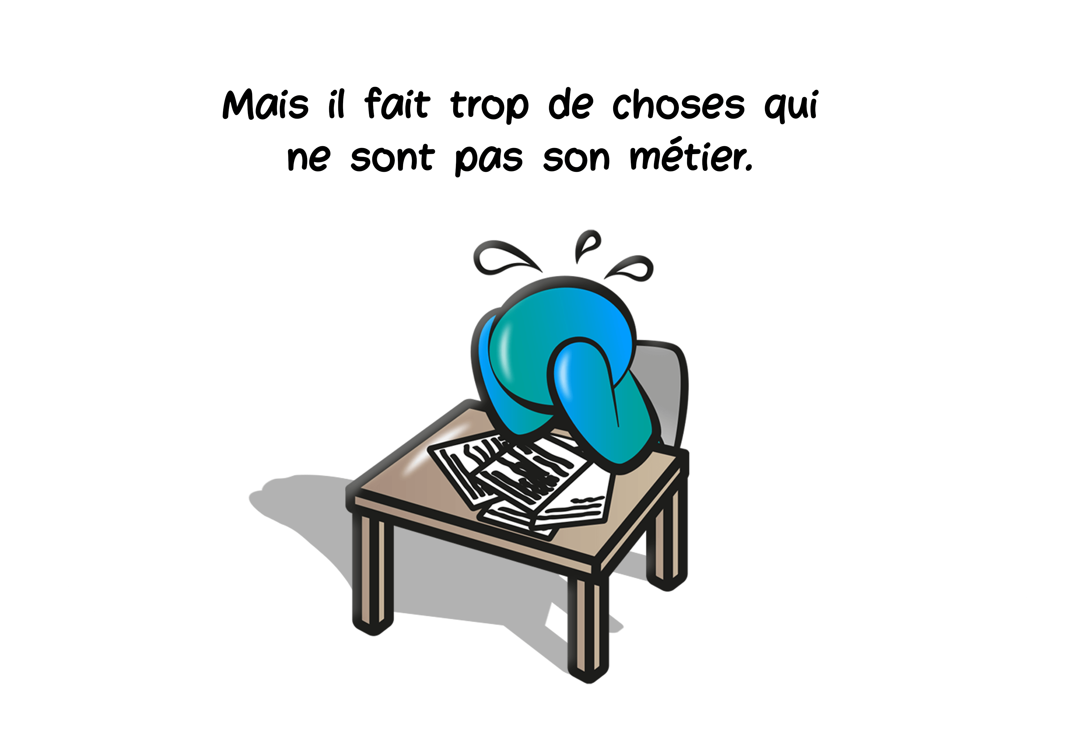 Mais il fait trop de choses qui ne sont pas son métier.